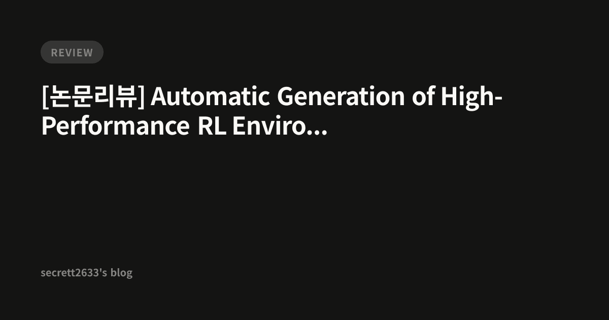 [논문리뷰] Automatic Generation of High-Performance RL Environments ...